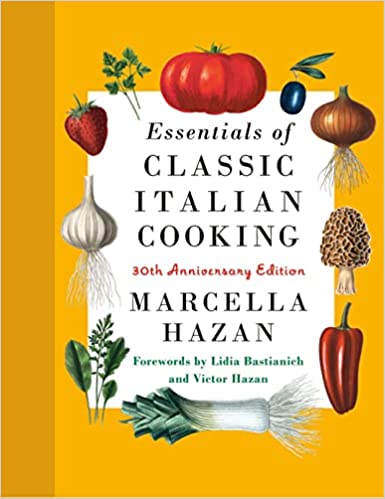 Essentials of Classic Italian Cooking, 30th Anniversary Edition by Marcella Hazan