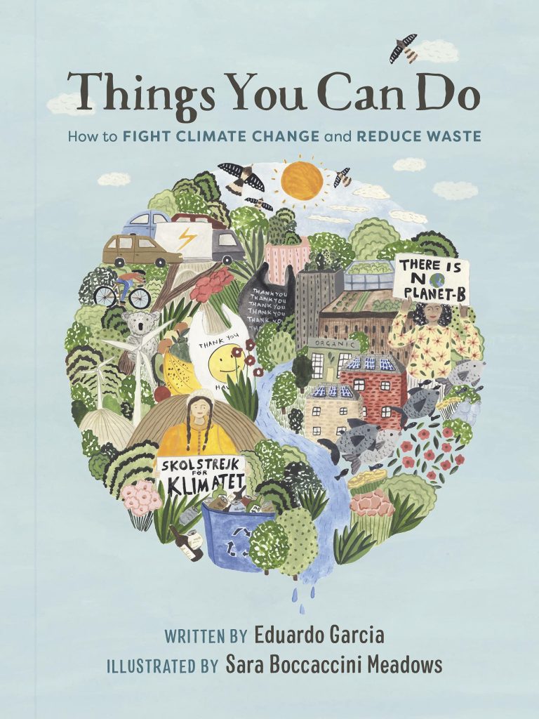 Things You Can Do: How to Fight Climate Change and Reduce Waste by Eduardo Garcia, illustrated by Sara Boccaccini Meadows
