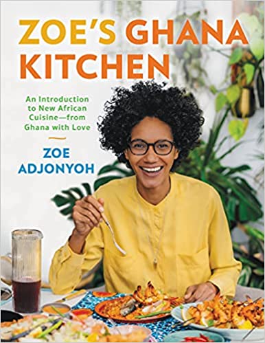 Zoe's Ghana Kitchen: An Introduction to New African Cuisine From Ghana with Love by Zoe Adjonyoh
