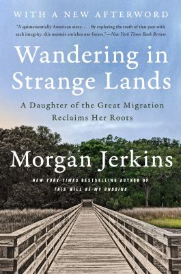 Wandering in Strange Lands: A Daughter of the Great Migration Reclaims Her Roots by Morgan Jerkins