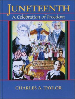 Juneteeth A Celebration of Freedom by Charles A. Taylor
